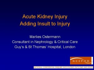 Acute Kidney Injury Adding Insult to Injury Marlies