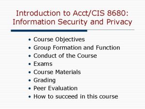 Introduction to AcctCIS 8680 Information Security and Privacy