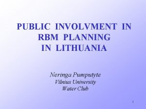 PUBLIC INVOLVMENT IN RBM PLANNING IN LITHUANIA Neringa