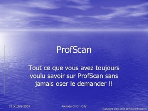 Prof Scan Tout ce que vous avez toujours