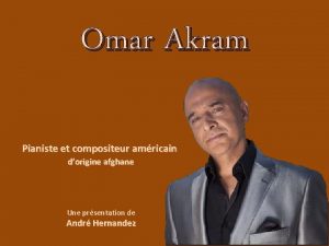 Omar Akram Pianiste et compositeur amricain dorigine afghane
