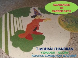 AWARENESS TO CAREER PATH T MOHAN CHANDRAN YEDAKADU