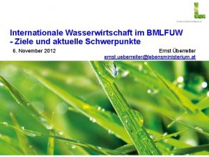 Page 1 Internationale Wasserwirtschaft im BMLFUW Ziele und