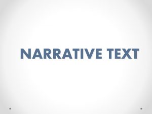 NARRATIVE TEXT Generic Structure of Narrative Text Orientation