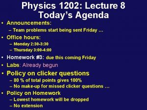 Physics 1202 Lecture 8 Todays Agenda Announcements Team