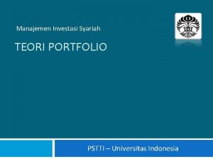 Manajemen Investasi Syariah TEORI PORTFOLIO PSTTI Universitas Indonesia
