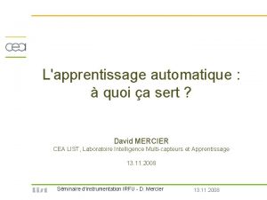 Lapprentissage automatique quoi a sert David MERCIER CEA