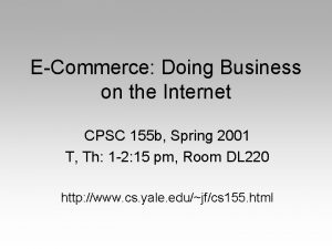 ECommerce Doing Business on the Internet CPSC 155