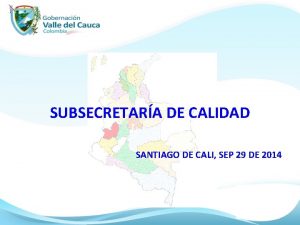 SUBSECRETARA DE CALIDAD SANTIAGO DE CALI SEP 29