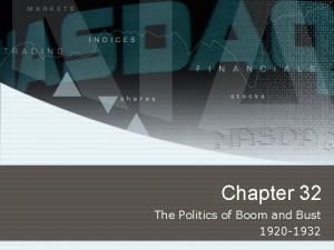 Chapter 32 The Politics of Boom and Bust