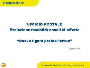 UFFICIO POSTALE Evoluzione modalit canali di offerta Nuova