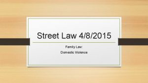 Street Law 482015 Family Law Domestic Violence Today