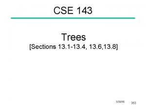 CSE 143 Trees Sections 13 1 13 4
