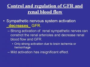 Control and regulation of GFR and renal blood
