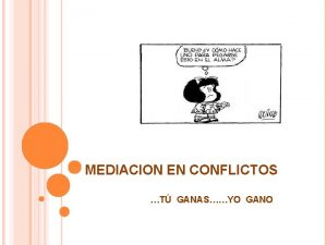 MEDIACION EN CONFLICTOS T GANASYO GANO ORIGEN DE