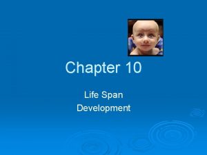 Chapter 10 Life Span Development Life Span Poster