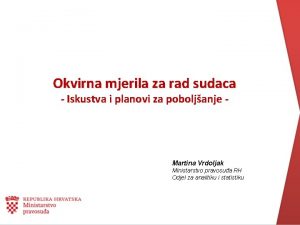 Okvirna mjerila za rad sudaca Iskustva i planovi