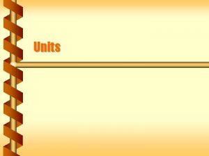 Units Unit Systems Systems set up fundamental units
