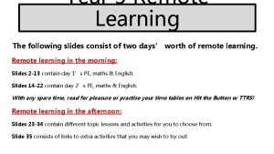 Year 5 Remote Learning The following slides consist