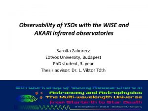 Observability of YSOs with the WISE and AKARI
