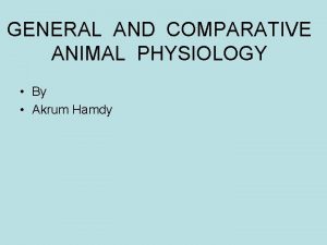 GENERAL AND COMPARATIVE ANIMAL PHYSIOLOGY By Akrum Hamdy