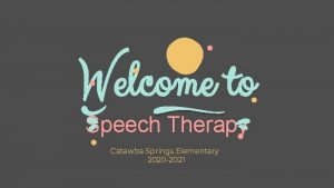 Welcome to Speech Therapy Catawba Springs Elementary 2020
