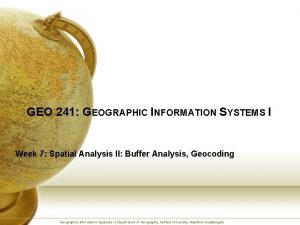 GEO 241 GEOGRAPHIC INFORMATION SYSTEMS I Week 7