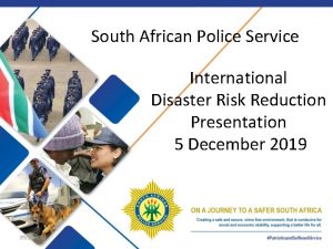 South African Police Service International Disaster Risk Reduction