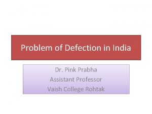 Problem of Defection in India Dr Pink Prabha