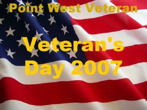 Point West Veterans Day 2007 Point West Veteran