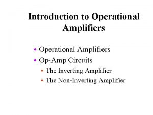 Introduction to Operational Amplifiers w OpAmp Circuits w