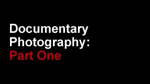 Documentary Photography Part One Capturing real moments Documentary