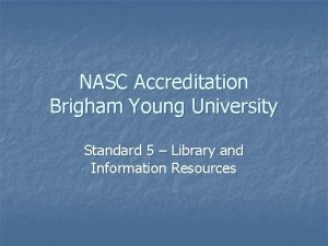 NASC Accreditation Brigham Young University Standard 5 Library