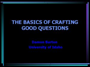 THE BASICS OF CRAFTING GOOD QUESTIONS Damon Burton