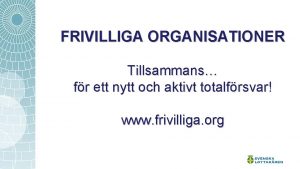 FRIVILLIGA ORGANISATIONER Tillsammans fr ett nytt och aktivt