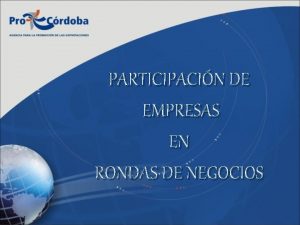 PARTICIPACIN DE EMPRESAS EN RONDAS DE NEGOCIOS Objetivos