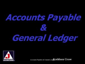 Accounts Payable General Ledger Kathleen Graw Accounts Payable