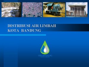 DISTRIBUSI AIR LIMBAH KOTA BANDUNG KONDISI EXISTING KONDISI