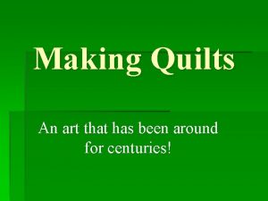 Making Quilts An art that has been around