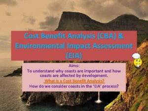 Cost Benefit Analysis CBA Environmental Impact Assessment EIA