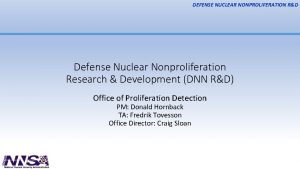 DEFENSE NUCLEAR NONPROLIFERATION RD Defense Nuclear Nonproliferation Research