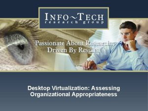 Desktop Virtualization Assessing Organizational Appropriateness www infotech com