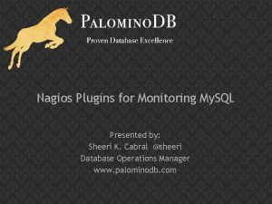 Nagios Plugins for Monitoring My SQL Presented by