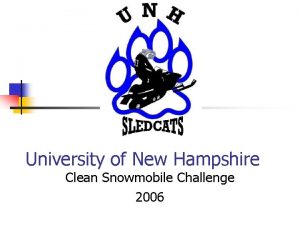 University of New Hampshire Clean Snowmobile Challenge 2006