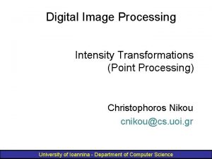 Digital Image Processing Intensity Transformations Point Processing Christophoros