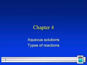 Chapter 4 Aqueous solutions Types of reactions 1