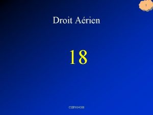 1 Droit Arien 18 CISPN 14300 2 REGLES