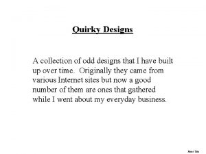 Quirky Designs A collection of odd designs that Quirky Designs A collection of odd designs that