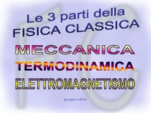 giuseppina trifiletti MECCANICA CLASSICA La meccanica classica descrive
