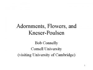 Adornments Flowers and KneserPoulsen Bob Connelly Cornell University